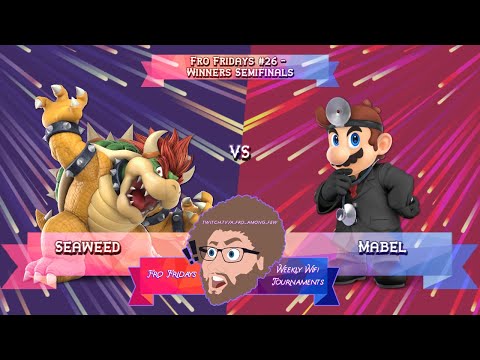 Seaweed (Bowser) vs. Mabel (Dr. Mario) - Winners Semifinals - Fro Fridays #26 - Double Elim Bracket