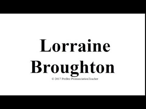 LORRAINE BROUGHTON pronunciation 🔥 How to pronounce audio guide