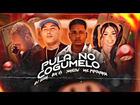 🛑 BIK VS, SMILOW, DJ LUAN E MC PIPOKINHA - PULA NO COGUMELO