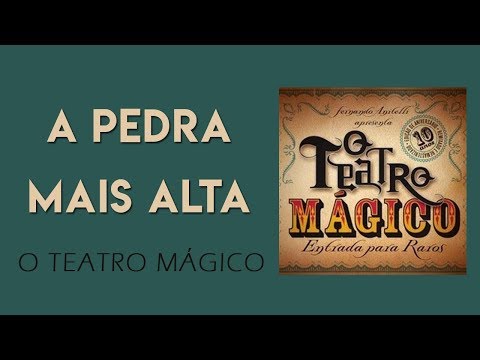 O Teatro Mágico - A pedra mais alta [ÁUDIO OFICIAL]