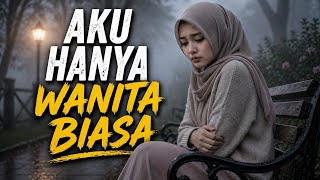 Download lagu AKU HANYA WANITA BIASA | Lagu Sedih Tentang Wanita yang Terluka mp3 Download lagu AKU HANYA WANITA BIASA | Lagu Sedih Tentang Wanita yang Terluka mp3