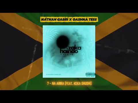 NATHAN GABRI x OASHNA TESS - Na Arira (feat. KEKA SHUSHI) [Album Zaka Hainao Vangoy]