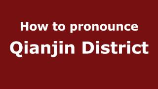 How to pronounce Qianjin District