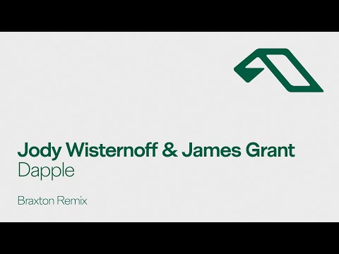Jody Wisternoff & James Grant - Dapple (Braxton Remix)