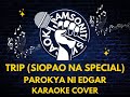 Trip (Siopao Na Special) - Parokya ni Edgar (Karaoke)