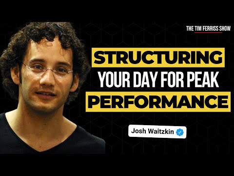 How to Structure Your Day for Peak Performance — Josh Waitzkin