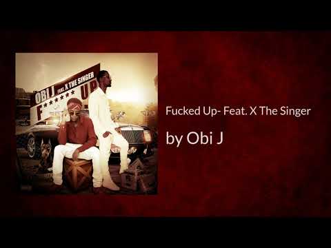 Fucked Up ft X The Singer - Obi J