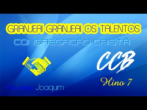 Granjeai, Granjeai os Talentos - Hino 7 - HINÁRIO 5 CCB