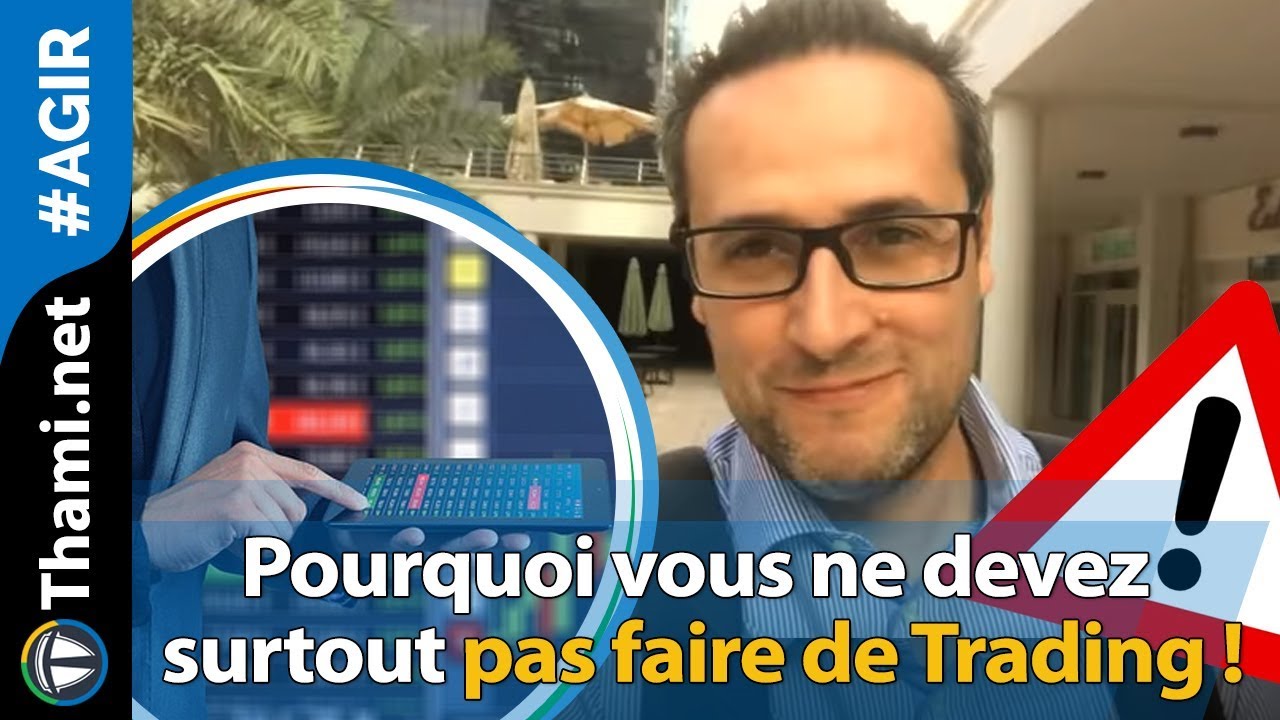 Pourquoi vous ne devez surtout pas faire de Trading !