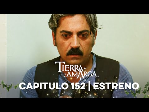 Tierra Amarga - Estreno 152