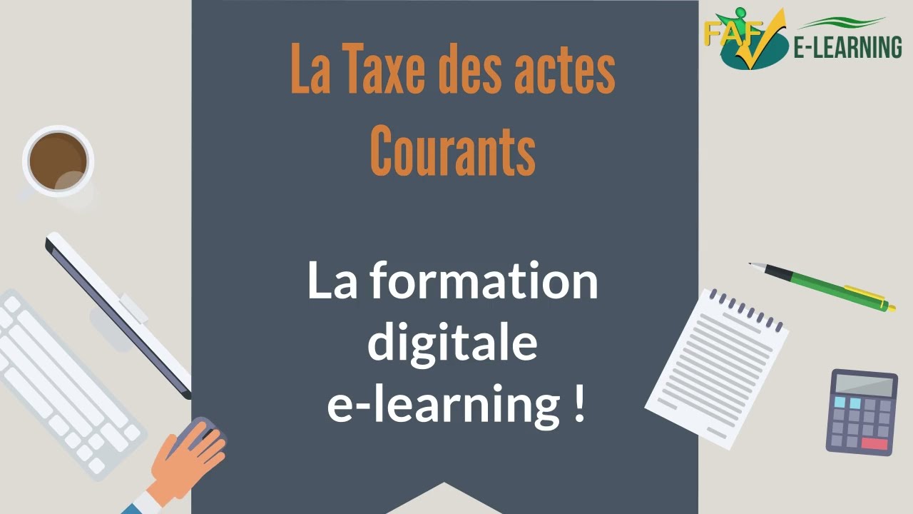 Représentation de la formation : La taxe des actes courants (en cours de MAJ - disponible en avril 2022)