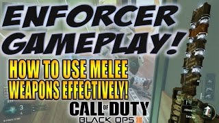 BLACK OPS 3 ENFORCER GAMEPLAY! HOW TO USE MELEE WEAPONS EFFECTIVELY! ENFORCER BEST CLASS SETUP