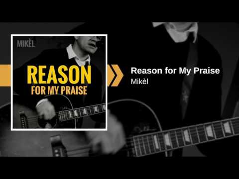 Thumbnail for Reason for My Praise - Mikèl by Phil Ross