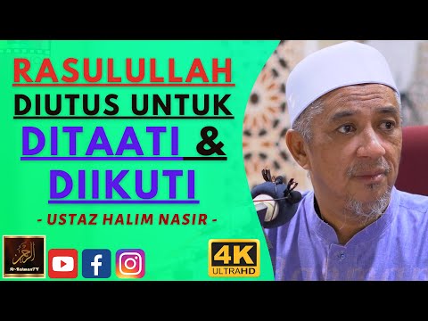 Ustaz Halim Nasir - RASULULLAH DIUTUS UNTUK DITAATI & DIIKUTI
