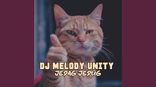 Download lagu DJ MELODY UNITY (JEDAG JEDUG) mp3