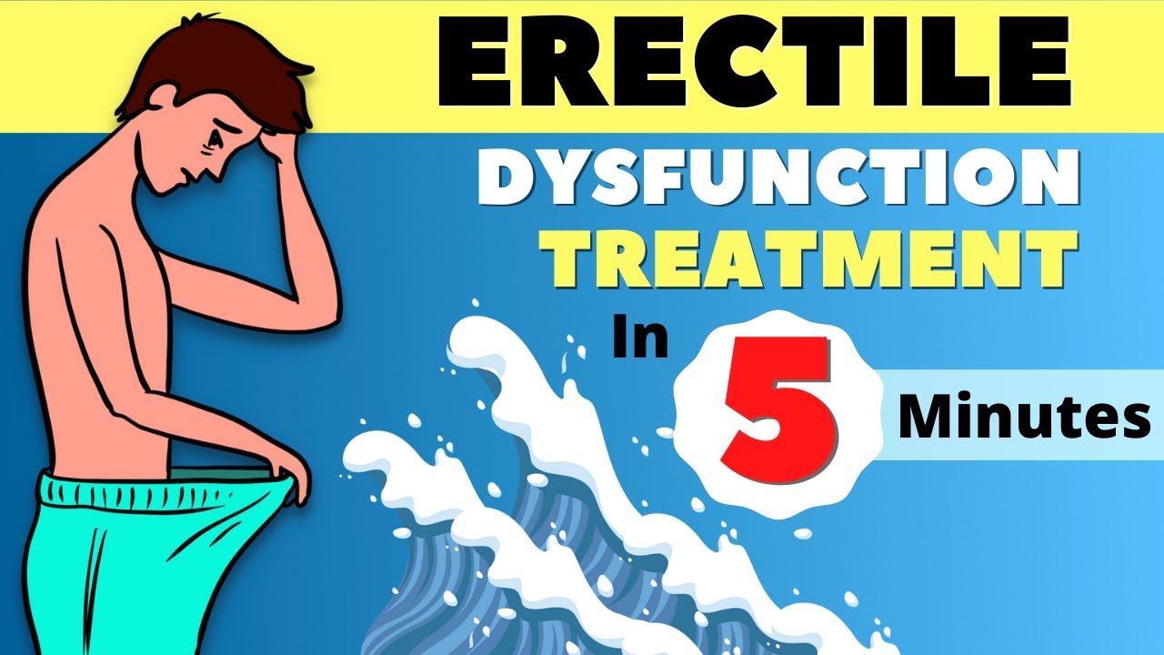 Erectile Dysfunction Treatment : All you need to know