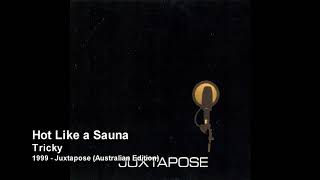 Tricky - Hot Like a Sauna [1999 - Juxtapose (Australian Edition)]