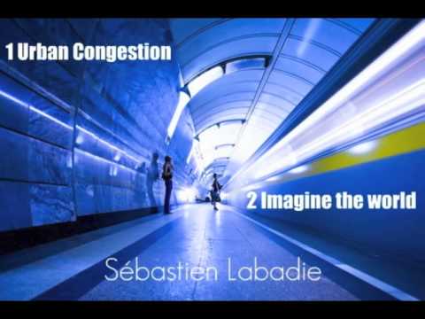 EP: 1 Urban congestion  2 Imagine the world (Sébastien Labadie)