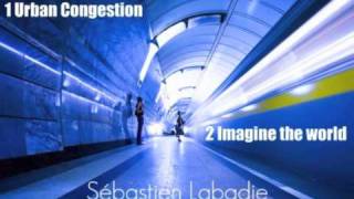 EP: 1 Urban congestion  2 Imagine the world (Sébastien Labadie)