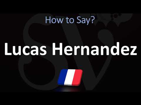 How to Pronounce Lucas Hernandez? (CORRECTLY) |  French Footballer