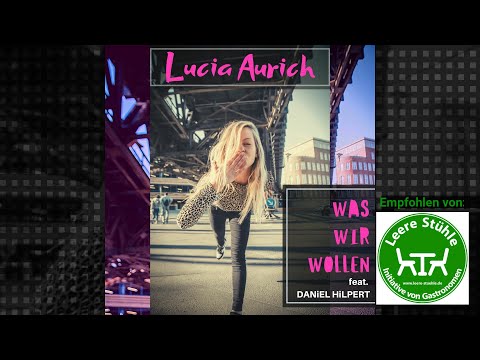 Lucia Aurich 'WAS WIR WOLLEN' - feat DANiEL HiLPERT