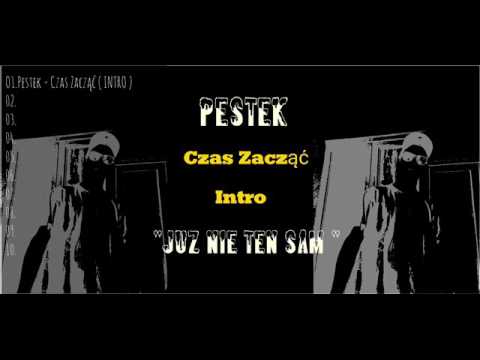 01. Pestek - Czas Zacząć ( Intro ) " JUZ NIE TEN SAM "
