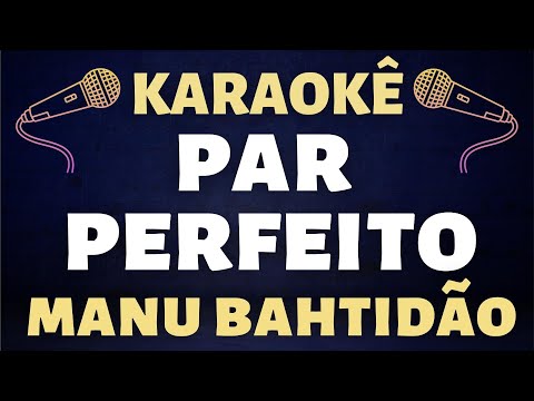 Karaokê - Manu Batidão - Par Perfeito