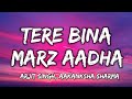 Ye Nigahein Tu Kahan Full Song Tere Bina Marz Aadha Adhura ByArjit Singh Hindi Lyrics