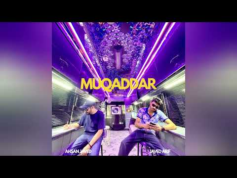 MUQADDAR - AHSAN JAVED FT JAVED ARIF