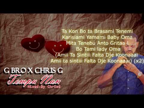 G bro x Chris G - Tempu Nan - (Lyrics Video)