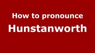 How to pronounce Hunstanworth