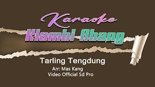 Download lagu KLAMBI ABANG / Tarling Tengdung Karaoke // Arr Mas Kang Video  Sd Pro mp3