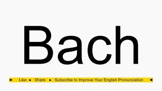 How to pronounce Bach