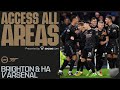 ACCESS ALL AREAS | Brighton & Hove Albion vs Arsenal (2-4) | All the angles and unseen footage!