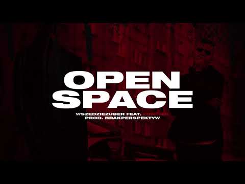 WSZEDZIEZUBER - OPEN SPACE (ft. Fonciak) (prod. BrakPerspektyw)