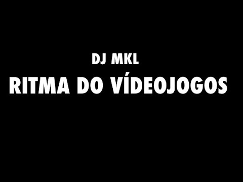DJ MKL - RITMA DO VÍDEOJOGOS
