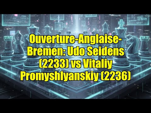 Ouverture-Anglaise-Bremen: Udo Seidens (2233) vs Vitaliy Promyshlyanskiy (2236)