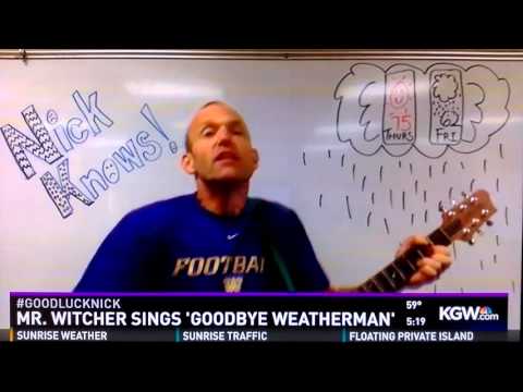 Goodbye, Weatherman! Nick Knows, final song.
