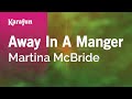 Away in a Manger - Martina McBride | Karaoke Version | KaraFun