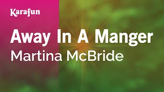 Away in a Manger - Martina McBride | Karaoke Version | KaraFun