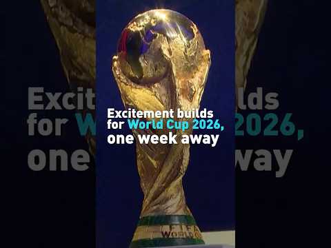World Cup 2026: Excitement builds for fans one week away from tournament