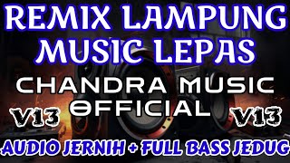 Download lagu V13 SPESIAL MUSIC LEPAS - CHANDRA MUSIC  REMIX ORGEN LAMPUNG FULL BASS INI YANG KALIAN CARI mp3