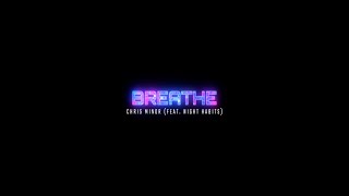 Chris Minor - Breathe (feat. Night Habits)