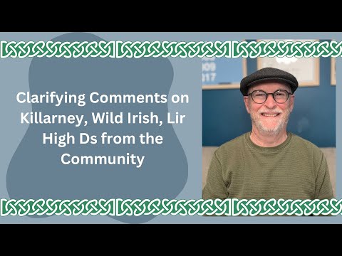 Clarifying Comments on Killarney, Wild Irish, and Lir High Ds from the Community