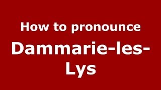 How to pronounce Dammarie-Les-Lys