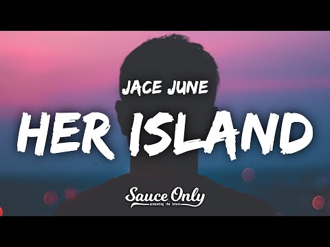 Jace June - Her Island (Lyrics)
