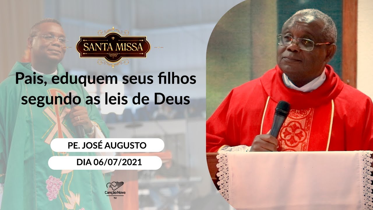 Pais, eduquem seus filhos segundo as leis de Deus  - Padre José Augusto (06/07/2021)