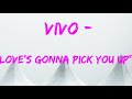 Vivo - Love's Gonna Pick You Up(Lyrics) 
