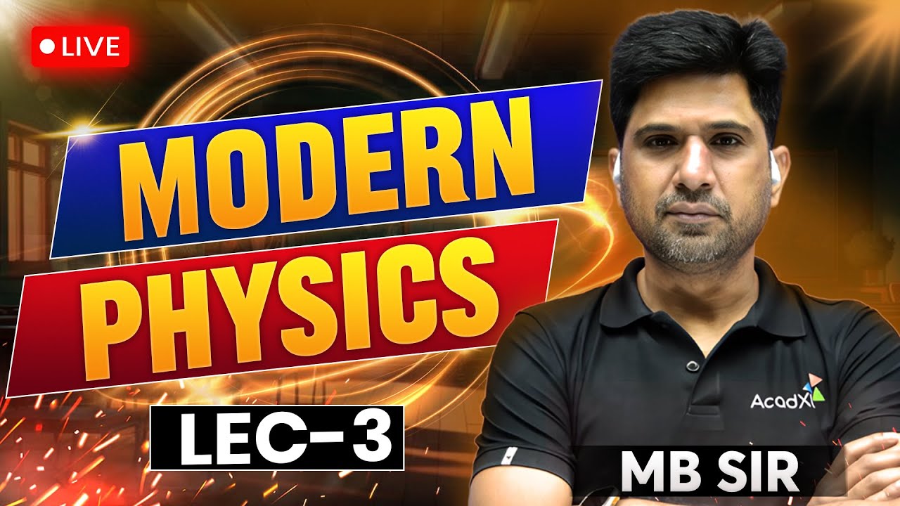 Modern Physics | MB Sir | Lecture -3 | JEE 2026 Physics | AcadXL
