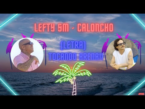 Tocando Arena (Letra) Lefty SM - Caloncho